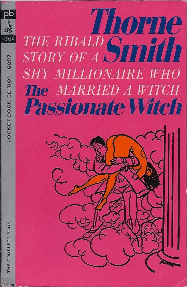 The Passionate Witch: The Ribald Story of a Shy Millionaire who Married A Witch